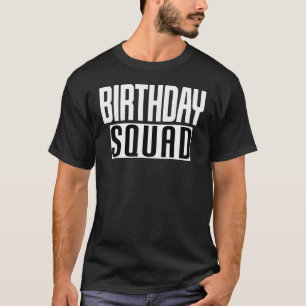 Camiseta Bday Squad Birday Group Birthday Squad Bday Part