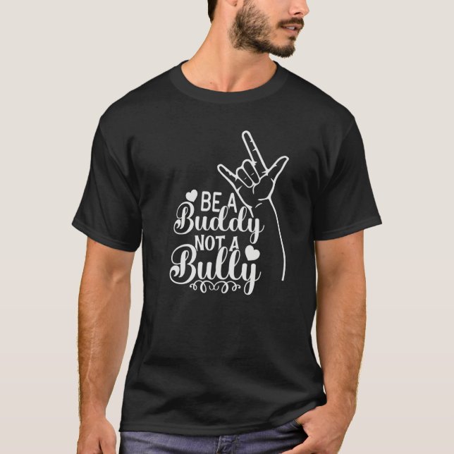 Camiseta Be A Buddy Not A Bully Positive Inspirational Kind (Anverso)