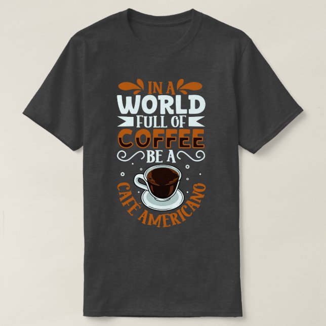 Camiseta Be a Caf Americano coffee lover (Diseño del anverso)