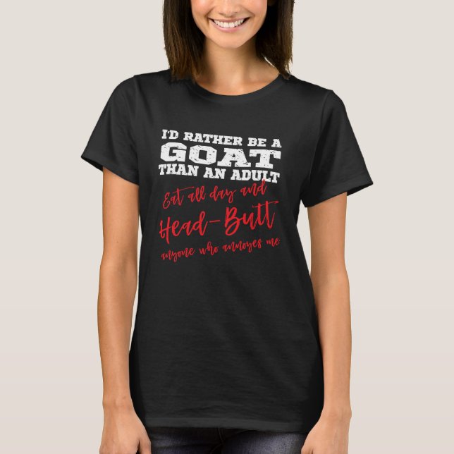 Camiseta Be a Goat Eat all day & head butt annoying people (Anverso)