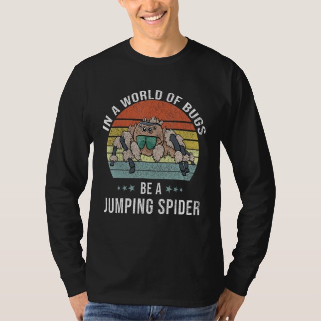 Camiseta Be A Jumping Spider  Jumping Spider (Anverso)