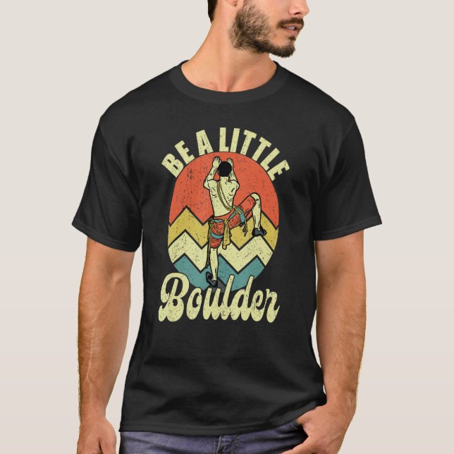 Camiseta Be A Little Boulder Climburs Climber Bouldering Cl (Anverso)