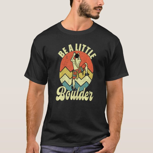 Camiseta Be A Little Boulder Climburs Climber Bouldering Cl (Anverso)