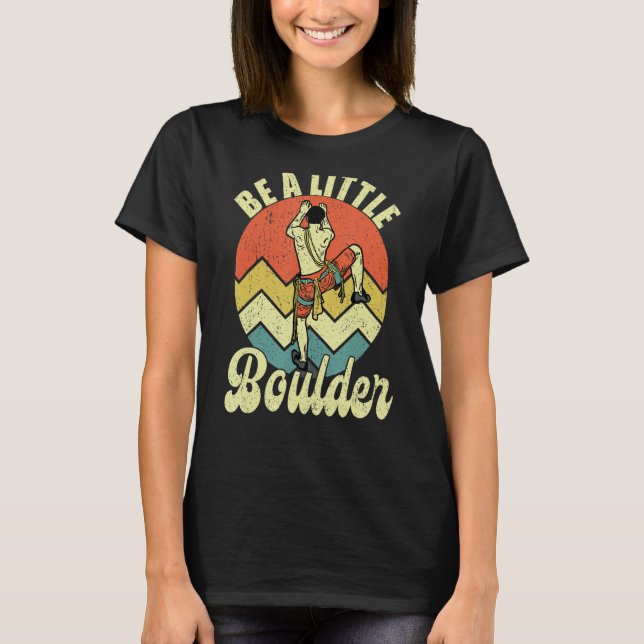 Camiseta Be A Little Boulder Climburs Climber Bouldering Cl (Anverso)