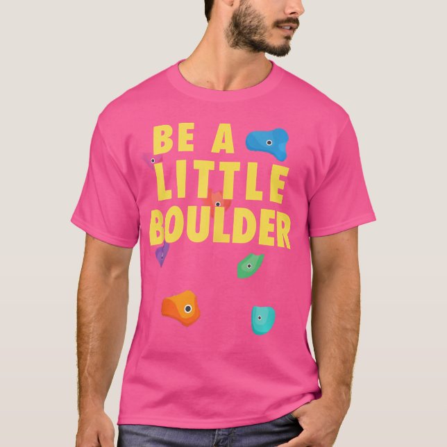 Camiseta Be A Little Boulder Kid Bouldering Funny Rock Clim (Anverso)