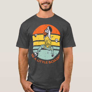 Camiseta Be A Little Boulder Retro Climbing Bouldering