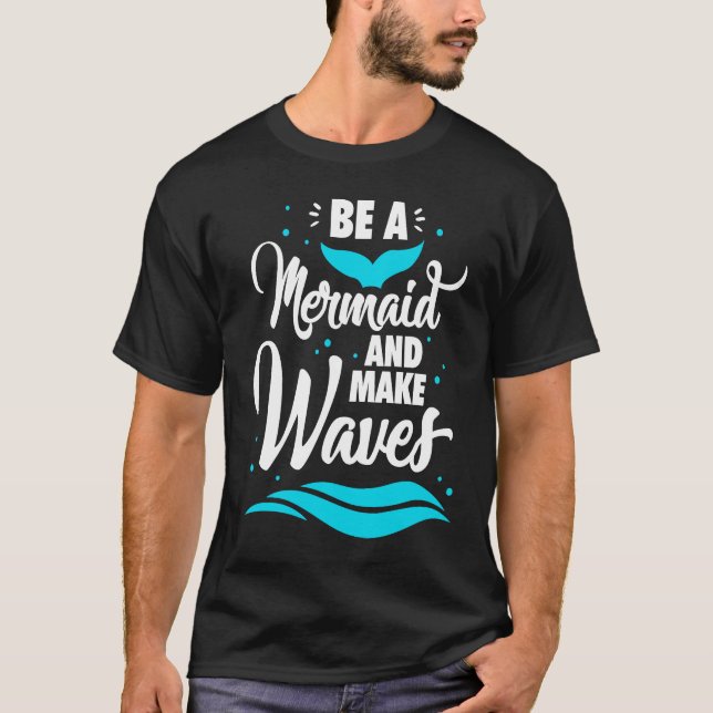 Camiseta Be A Mermaid And Make Waves Funny Summer Vacation  (Anverso)