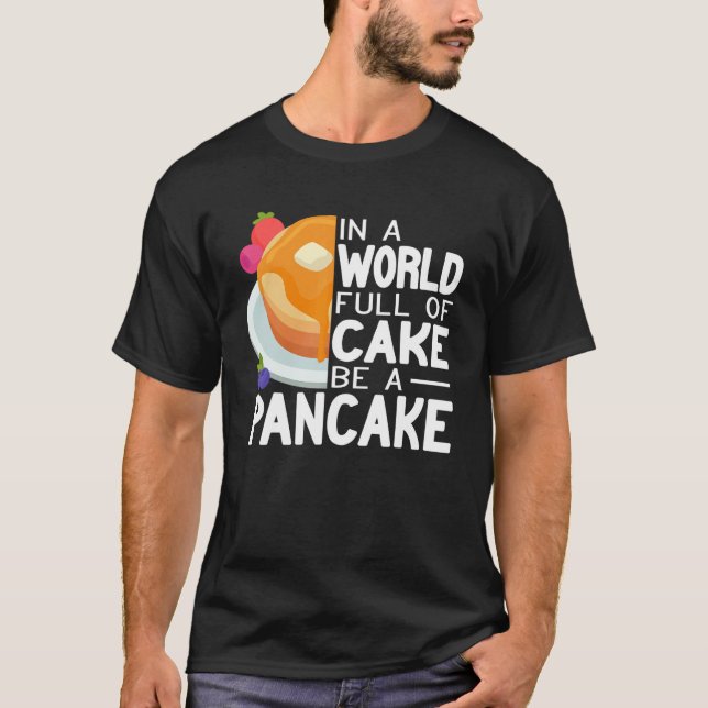 Camiseta Be a Pancake maker   pancake   women cute pancakes (Anverso)