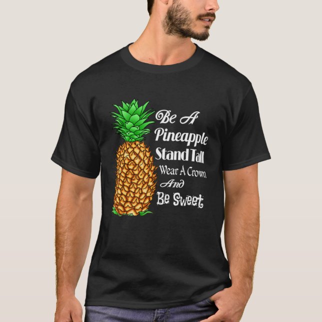 Camiseta Be a Pineapple Stand Tall Wear a Crown and Be Swee (Anverso)
