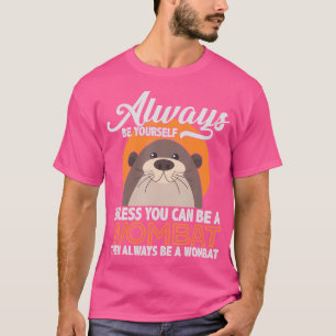 Camiseta Be A Wombat