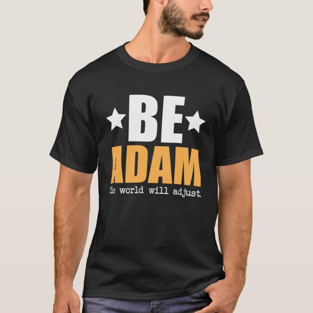 Camiseta Be Adam The World Will Adjust (Anverso)