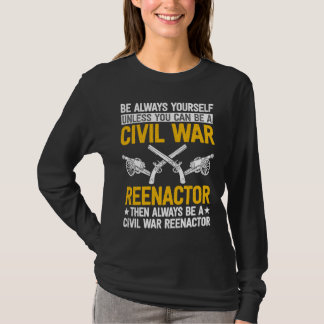 Camiseta Be always yourself Reenactor American Civil War Re