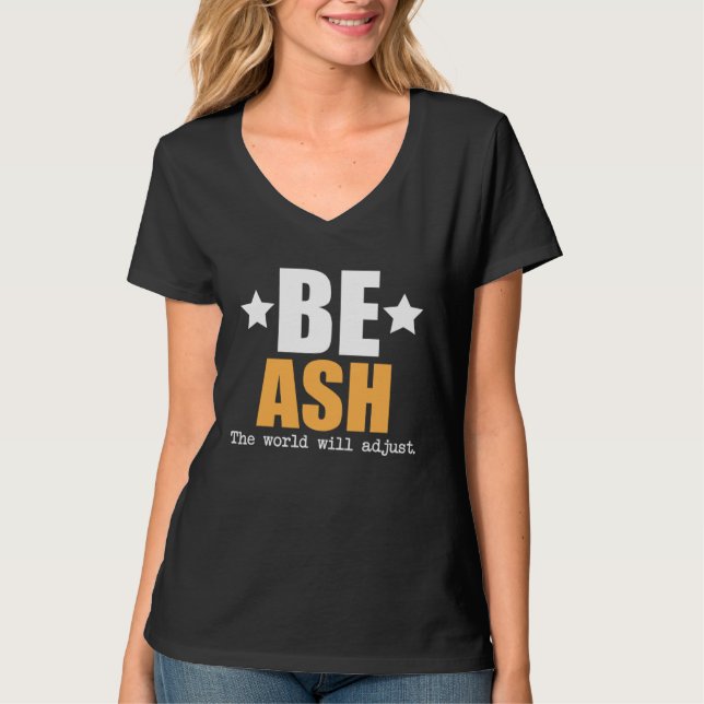 Camiseta Be Ash The World Will Adjust (Anverso)