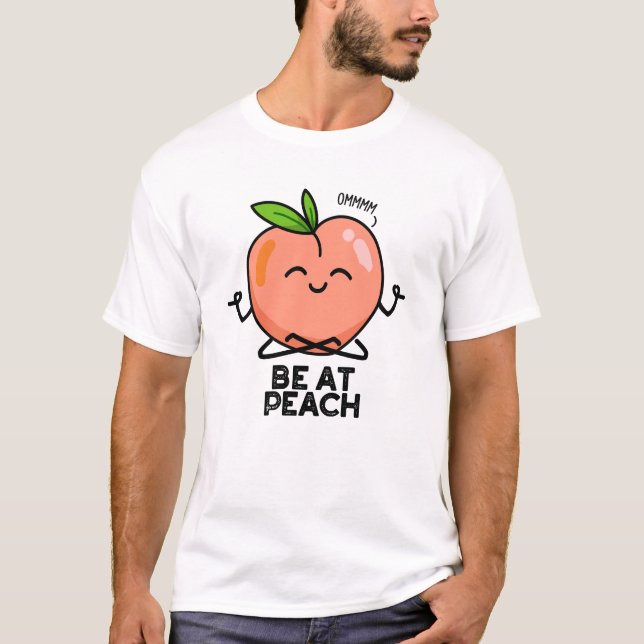 Camiseta Be At Peach Funny Fruit Pun (Anverso)