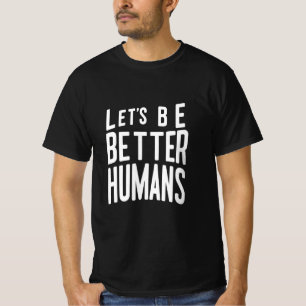 Camiseta Be Better Humans Tee - Mensaje Positivo