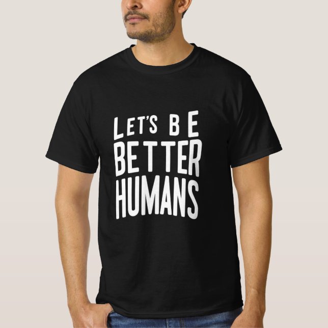 Camiseta Be Better Humans Tee - Mensaje Positivo (Anverso)