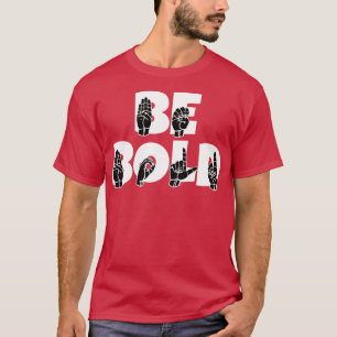 Camiseta BE BOLD text with Sign language black and white de