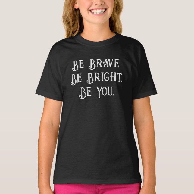 Camiseta Be Brave Be Bright Be You – Girls’ Motivational  (Anverso)
