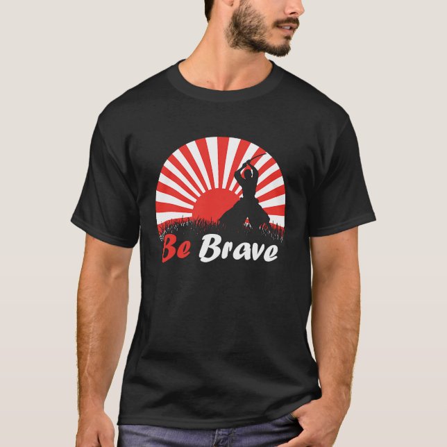 Camiseta Be Brave Fighter Asian Warrior Japan Samurai Risin (Anverso)