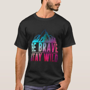 Camiseta BE BRAVE STAR WILD Camping Senderismo Naturaleza s