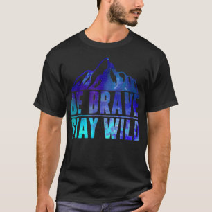 Camiseta BE BRAVE STAR WILD Camping Senderismo Naturaleza W