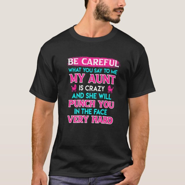 Camiseta Be Careful I have a crazy aunt cool aunt  1 (Anverso)