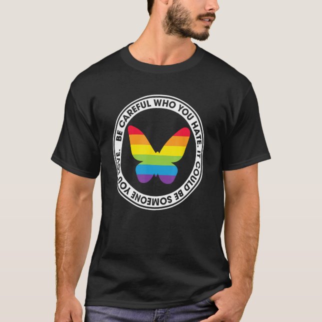 Camiseta Be Careful Who You Hate Proud Rainbow Butterfly Pr (Anverso)