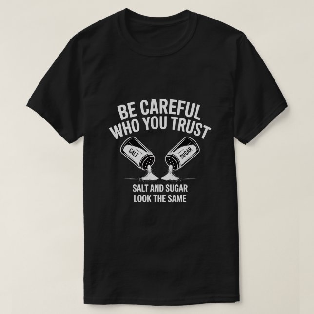 Camiseta Be Careful Who You Trust Funny Quote T‑Shirt – Sal (Diseño del anverso)