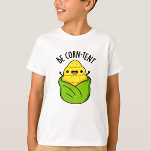 Camiseta Be Corn-tent Funny Corn Pun