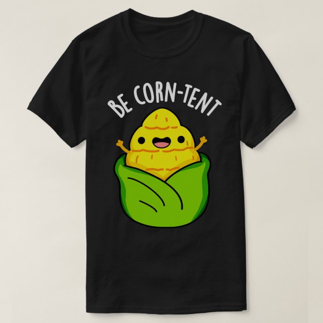 Camiseta Be Corntent Funny Corn Pun 1 (Diseño del anverso)
