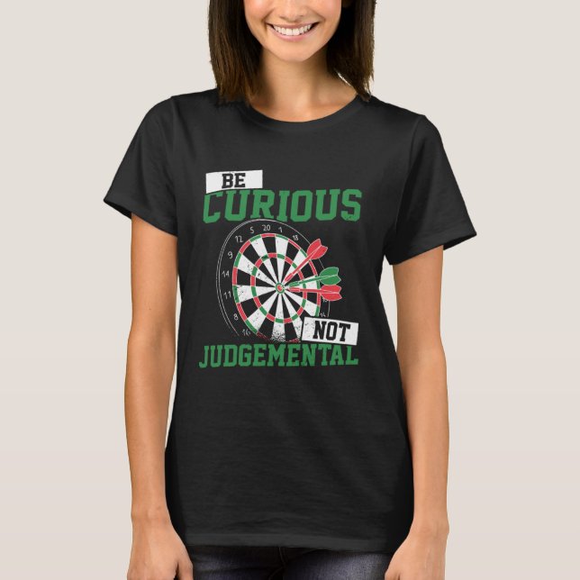 Camiseta Be Curious No Judgemental Dart Player Darts Bullse (Anverso)