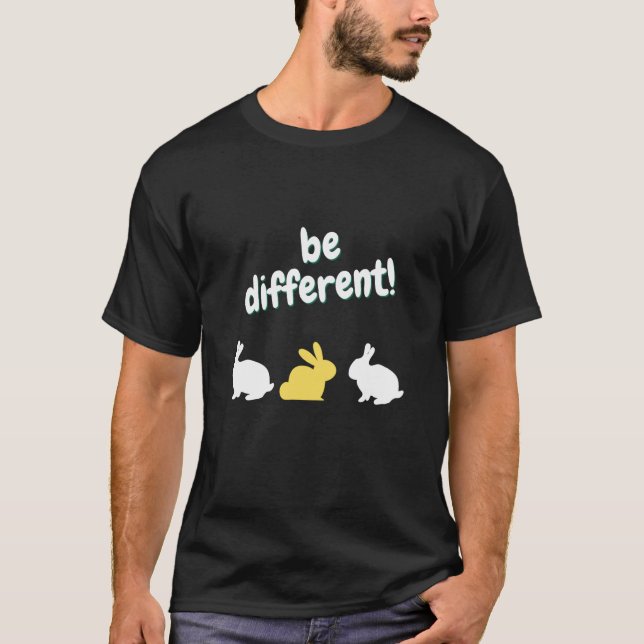 Camiseta be different sei UNIQUE Rabbit Easter Saying  1 (Anverso)