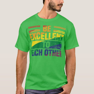 Camiseta Be Excellent To Each Other Vintage Cool Pride Mont