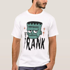 Camiseta Be Frank Funny Frankenstein Halloween Design