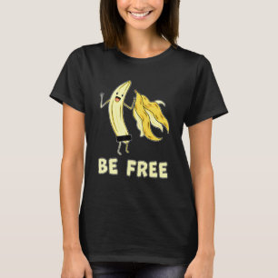 Camiseta Be Free Banana Graphic Fruit Freedom Humor