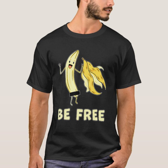 Camiseta Be Free Banana Graphic Fruit Freedom Humor (Anverso)