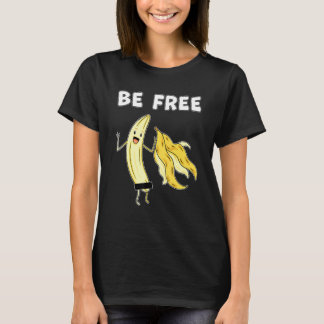 Camiseta Be Free Banana Graphic Fruit Freedom Humor 1