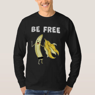 Camiseta Be Free Banana Graphic Fruit Freedom Humor 1