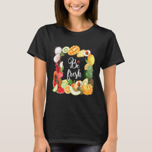 Camiseta Be Fresh Vegan Fruit Guay Vegetarian Farmer Marke