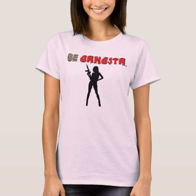 CAMISETA BE GANGSTA (Anverso)