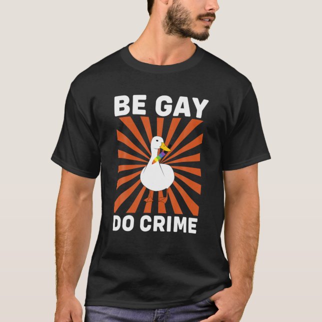 Camiseta Be Gay Do Crime Funny Goose Gift (Anverso)
