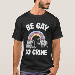 Camiseta Be Gay Do Crime Raccoon Rainbow Gay
