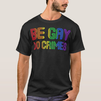 Camiseta Be Gay Do Crimen Funny LGBTQ apoya la bandera arco