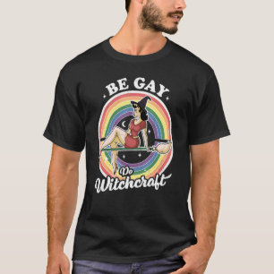 Camiseta Be Gay Do Witchcraft Gay Lesbian Pagan Orgullo Bru