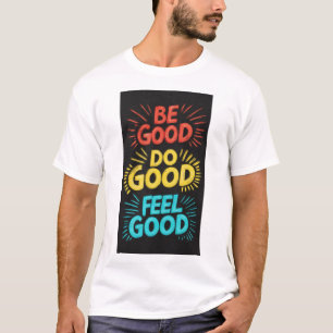 Camiseta Be Good Do Good Feed Good Royal Luxury T-Shirt