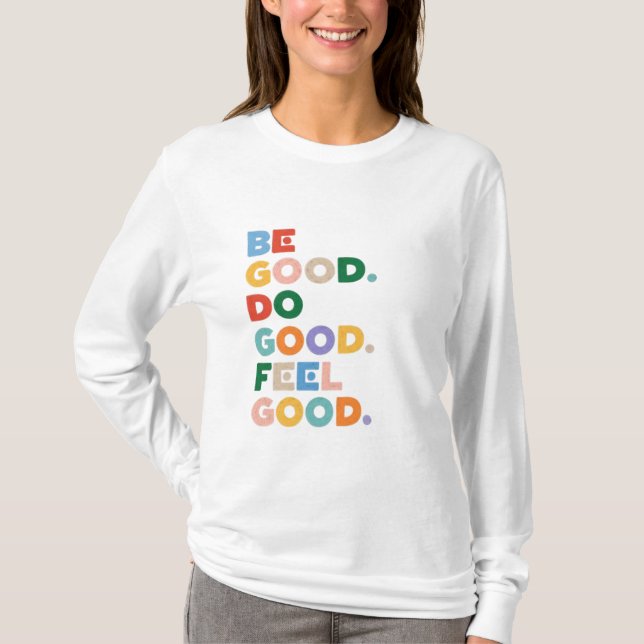 Camiseta Be Good. Do Good. Feel Good. The Good Cycle Goodne (Anverso)
