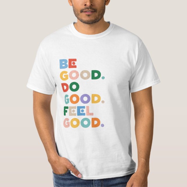 Camiseta Be Good. Do Good. Feel Good. The Good Cycle Goodne (Anverso)
