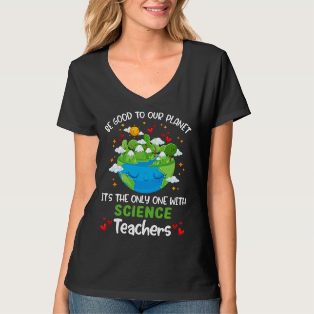 Camiseta Be Good To Our Planet With Science Teacher Earth D (Anverso)
