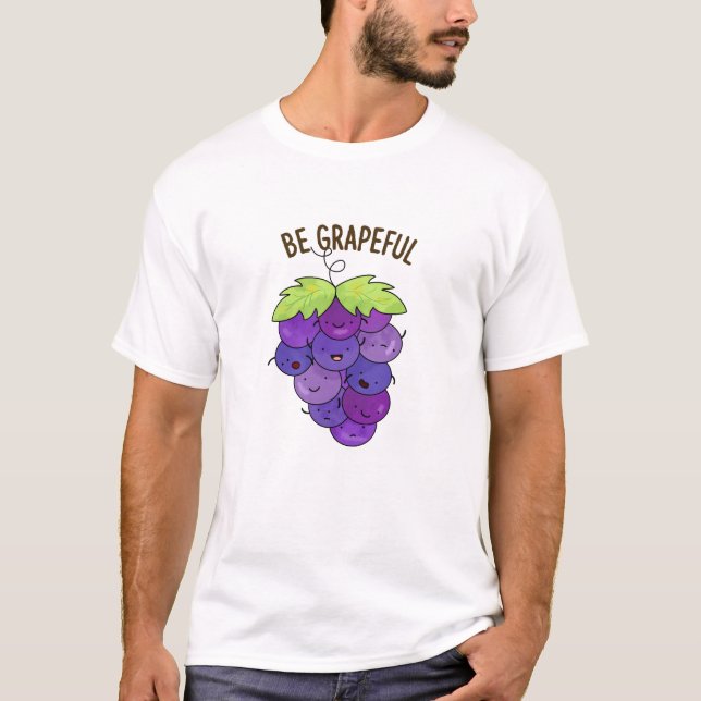 Camiseta Be Grapeny Grape Bunch Pun (Anverso)