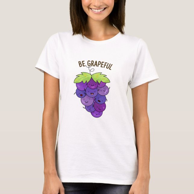 Camiseta Be Grapeny Grape Bunch Pun (Anverso)